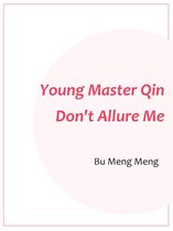 Volume 7 7 - Young Master Qin, Don't Allure Me
