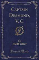 Captain Desmond, V. C (Classic Reprint)