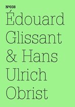 dOCUMENTA (13): 100 Notizen - 100 Gedanken 38 - Édouard Glissant & Hans Ulrich Obrist