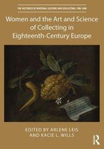 The Histories of Material Culture and Collecting, 1700-1950 - Women and the Art and Science of Collecting in Eighteenth-Century Europe