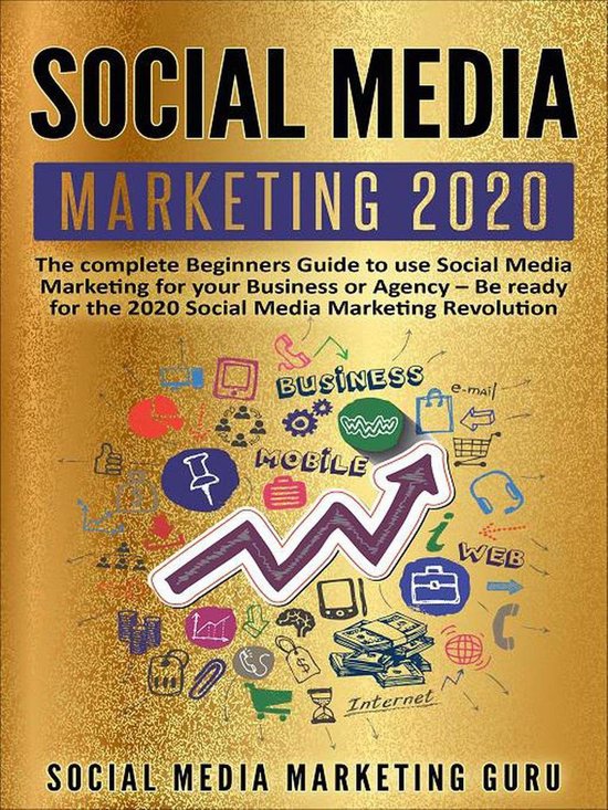 Social Media Marketing 2020: The Complete Beginners Guide to Use Social ...