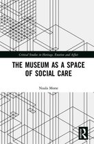 Critical Studies in Heritage, Emotion and Affect - The Museum as a Space of Social Care