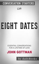 Eight Dates: Essential Conversations for a Lifetime of Love by John Gottman: Conversation Starters