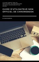 Guide D'utilisateur non Officiel de Chromebook