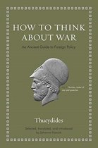 How to Think about War – An Ancient Guide to Foreign Policy