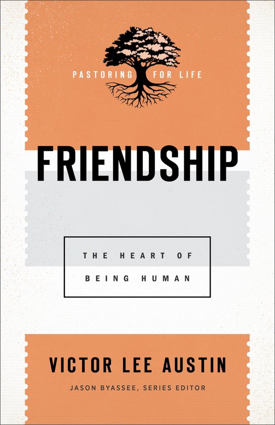 Pastoring for Life: Theological Wisdom for Ministering Well - Friendship (Pastoring for Life: Theological Wisdom for Ministering Well)
