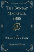 The Sunday Magazine, 1888, Vol. 17 (Classic Reprint)