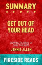 Boek cover Get Out of Your Head: Stopping the Spiral of Toxic Thoughts by Jennie Allen: Summary by Fireside Reads van Fireside Reads