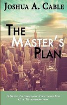 The Master's Plan: A Guide To Apostolic Strategies For City Transformation