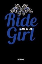 Ride Like A Girl Notebook: Journal Gift ( 6 x 9 - 120 blank pages)