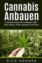 Cannabis anbauen: Cannabis Anbau f�r Anf�nger. Alles �ber Anbau, Arten, Botanik und Ernte