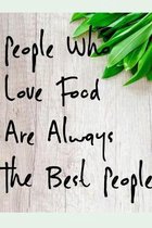People Who Love Food Are Always The Best People