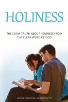Holiness: The Clear Truth About Holiness From The Clear Word of GOD
