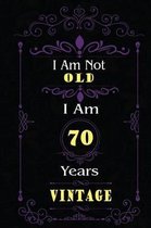 I Am Not Old I Am 70 Years Vintage