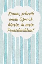 Komm, schreib einen Spruch hinein, in mein Poesieb�chlein!: Geburtstagsgeschenk f�r Frauen - Poesiealbum Erwachsene - Beste Freundin Geschenk - Erinne