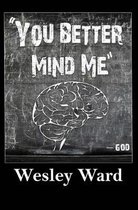 ''You Better Mind Me''