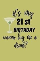 It's My 21st Birthday Want To Buy Me A Drink: With a matte, full-color soft cover, this lined journal is the ideal size 6x9 inch, 54 pages cream color