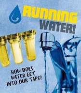 The Story of Sanitation Running Water How does water get into our taps