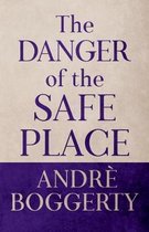 The Danger of the Safe Place