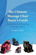 The Ultimate Massage Chair Buyer's Guide: How to Select the Perfect Massage Chair For Your Home or Business