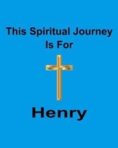 This Spiritual Journey Is For Henry