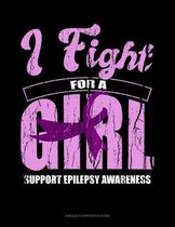 I Fight For A Girl Support Epilepsy Awareness: Unruled Composition Book