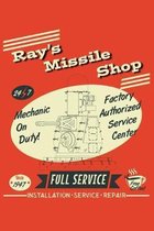 Ray's Missile Shop 24 7 Mechanic On Duty! Factory Authorized Service Center Since 1947 Full Service Free Coffee! Repairs Service: 6x9 Inch, 110 Page,