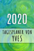 2020 Tagesplaner von Yves: Personalisierter Kalender f�r 2020 mit deinem Vornamen