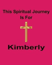 This Spiritual Journey Is For Kimberly