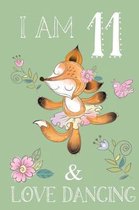 I Am 11 And Love Dancing: Ballet Journal For Girls Blank Lined Notebook Dancing Fox