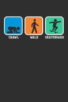 Crawl Walk Skateboard: Weekly 100 page 6 x9 Dated Calendar Planner and Notebook For 2019-2020 Academic Year