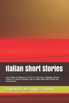 Italian Short Stories: Learn Italian for Beginners in Your Car Like Crazy. Language Learning Lessons for travel & Everyday. How to speak Ital