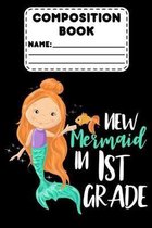 Composition Book New Mermaid In 1st Grade: Primary Composition Notebook Paper, Back To School Supplies For First Grade Girls, Draw and Write Journal F