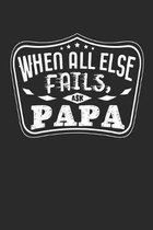 When All Else Fails Ask Papa: Family life Grandpa Dad Men love marriage friendship parenting wedding divorce Memory dating Journal Blank Lined Note