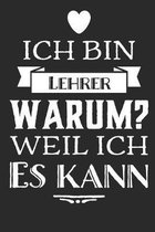 Lehrer weil ich es kann: Praktischer Wochenplaner f�r ein ganzes Jahr. 53 Seiten A5