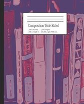 Composition Wide Ruled: Notebook for Students, Home School, Pre-School up to College, great for Writing Notes. 7.5'' x 9.25''