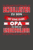 Schulleiter Zu Sein Ist Eine Ehre - Opa Zu Sein Ist Unbezahlbar: Praktischer Wochenplaner f�r ein ganzes Jahr ohne festes Datum