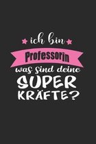 Ich Bin Professorin Was Sind Deine Superkr�fte?: A5 Blanko - Notebook - Notizbuch - Taschenbuch - Journal - Tagebuch - Ein lustiges Geschenk f�r Freun