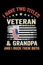 I have Two Titles Veteran & Grandpa And I Rock Them Both
