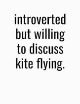 Introverted But Willing To Discuss Kite Flying