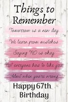 Things To Remember Tomorrow is a New Day Happy 67th Birthday: Cute 67th Birthday Card Quote Journal / Notebook / Diary / Greetings / Appreciation Gift