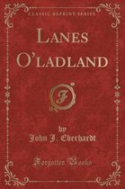 Lanes O'Ladland (Classic Reprint)