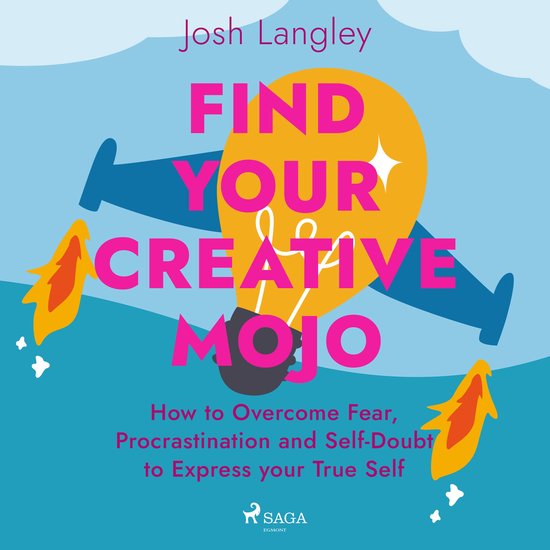 Find Your Creative Mojo: How to Overcome Fear, Procrastinati ... - cover
