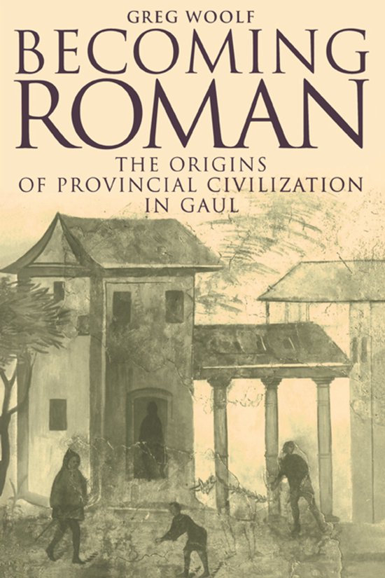 Boekomslag: 'Becoming Roman: The Origins of Provincial Civilization in Gaul' door Greg Woolf, met een afbeelding van Romeinse gebouwen en figuren.