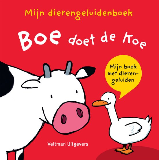 Boek met een witte koe met zwarte vlekken en een eend. Tekst: Mijn dierengeluidenboek. Boe doet de koe.