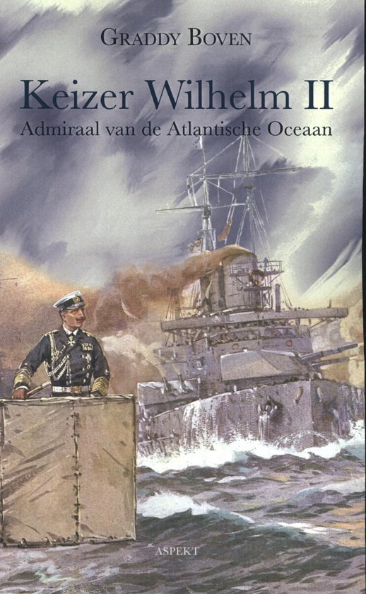 Cover van het boek 'Keizer Wilhelm II Admiraal van de Atlantische Oceaan' met een schilderij van een admiraal en een slagschip.