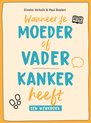 Wanneer je moeder of vader kanker heeft