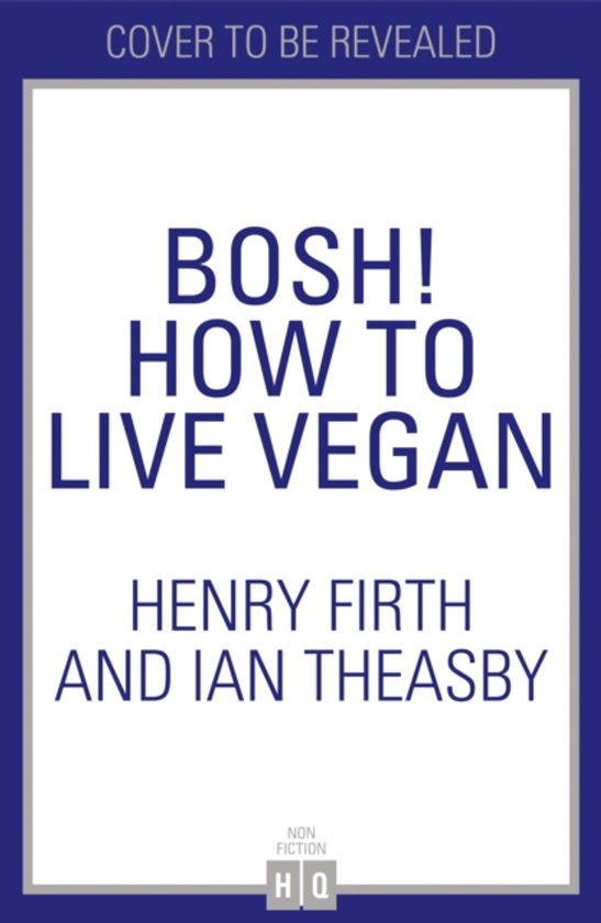 BOSH How to Live Vegan Simple tips and easy ecofriendly plan ... - cover