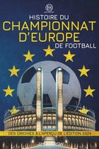 Histoire du Championnat d'Europe de football: Des origines � l'aper�u de l'�dition 2024