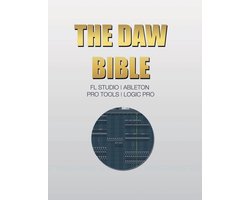 Omslag van The DAW Bible (Fl Studio, Ableton, Pro Tools, Logic Pro)